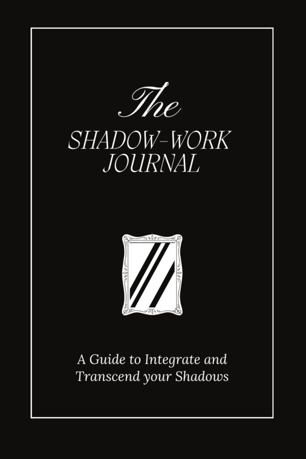 The Shadow Work Journal: A Guide to Integrate and Transcend your Shadows